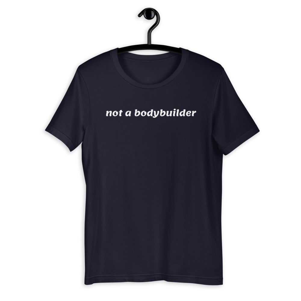 Men's not a bodybuilder T-Shirt