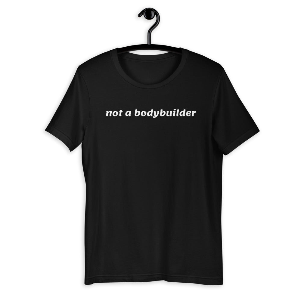 Men's not a bodybuilder T-Shirt